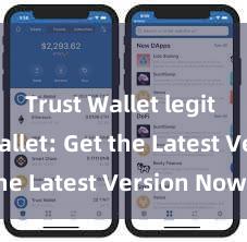 Trust Wallet legit Trust Wallet: Get the Latest Version Now!