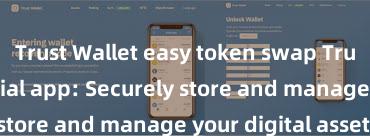 Trust Wallet easy token swap Trust Wallet official app: Securely store and manage your digital assets